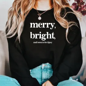 Merry, Bright, & Soon to be Tipsy Classic Crewneck (SALE)