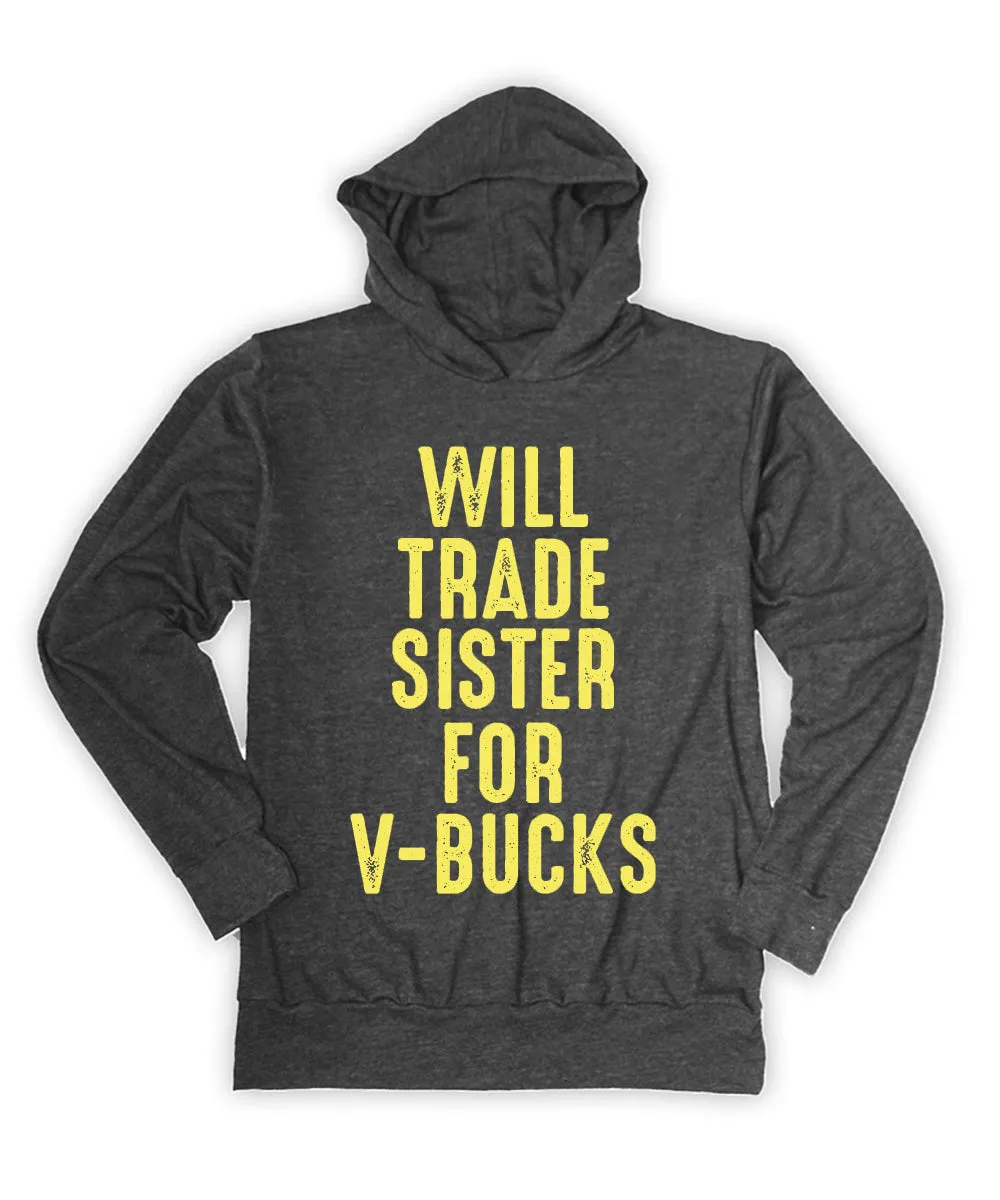 Will Trade Sister For V-Bucks Hoodie